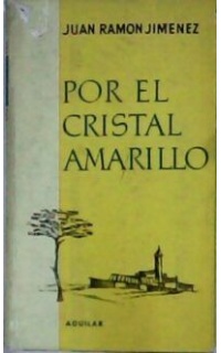 Por el cristal amarillo. Selección, ordenación y prólogo de F. Garfias.
