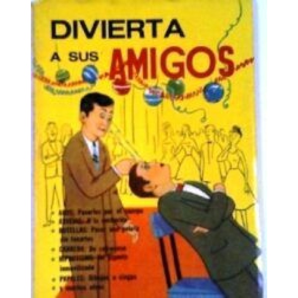 Divierta a sus amigos (Aros, arvejas, botellas, carrera, hipnotismo, papeles, etc.).