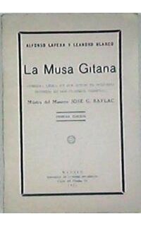 La musa gitana. Comedia lírica en dos actos. (La acción en Madrid. Epoca actual).