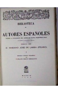 Obras, tomo I: Artículos (El Duende Satírico del Día, El Pobrecito Hablador, La Revista Española). Edición y estudio preliminar (La crisis española del s. XIX en la obra de Larra) de Carlos Seco Serrano.