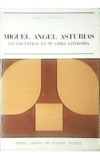 Miguel Angel Asturias. Lo ancestral en su obra literaria.