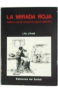 La mirada roja. Estética y arte del anarquismo español (1880-1913).