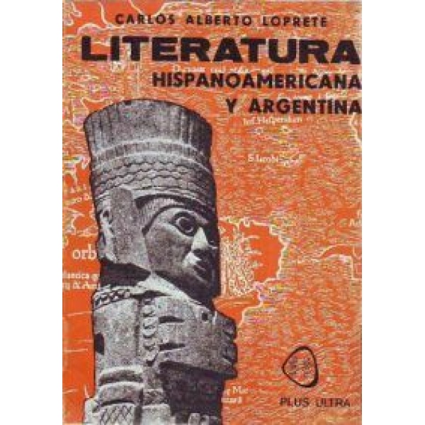 Literatura hispanoamericana y argentina. Historia y antología.