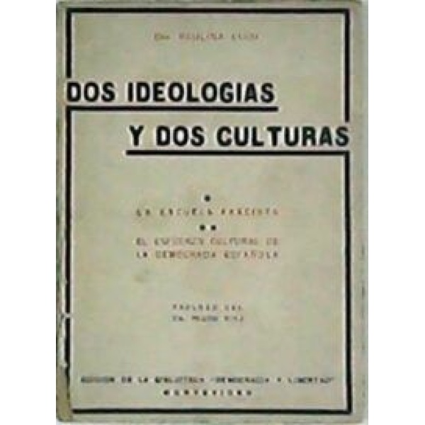 Dos ideologías y dos culturas: La escuela fascista. El esfuerzo cultural de la democracia española. Prólogo de Pedro Díaz.