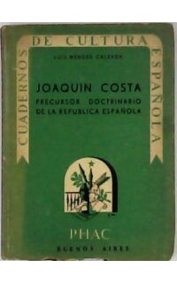 Joaquín Costa. Precursor doctrinario de la república española.