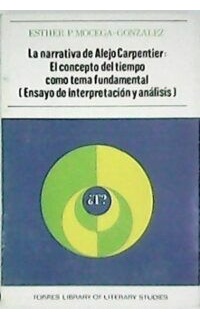 La narrativa de Alejo Carpentier: el concepto del tiempo como tema fundamental (Ensayo de interpretación y análisis).