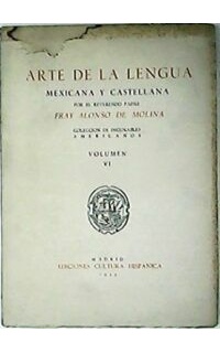 Arte de la lengua mexicana y castellana. Edición facsímil. de la impresa en México por Pedro Ocharte en 1571.