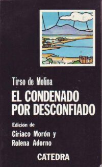 El condenado por desconfiado. Edición de C. Morón y R. Adorno.