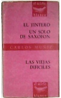 El tintero. Un solo de saxofón. Las viejas difíciles. (Incluye además: artículos sobre el autor, la obra, el hombre, críticas).