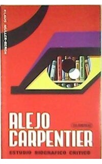 Alejo Carpentier. Estudio biográfico crítico.