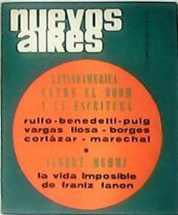 NUEVOS AIRES.- Nº8. Latinoamérica: entre el boom y la escritura. Colaboran: Rulfo, Benedetti, Puig, Vargas Llosa, Borges, Cortázar y Marechal; Albert Memmi: La vida imposible de Frantz Fanon.