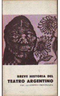 Breve historia del teatro argentino, VIII: La comedia provinciana (Mandinga en la sierra, de Arturo Lorusso y Rafael J. de la Rosa y Los mirasoles, de Julio Sánchez Gardel).