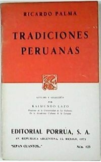 Tradiciones peruanas. Estudio y selección por Raimundo Lazo.