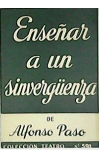 Enseñar a un sinvergüenza. Obra en dos actos.