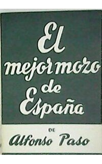 El mejor mozo de España. Obra en dos actos.