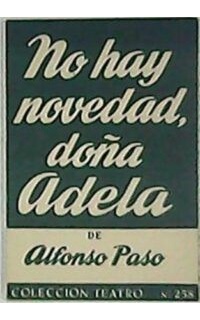 No hay novedad, doña Adela. Obra en dos actos.