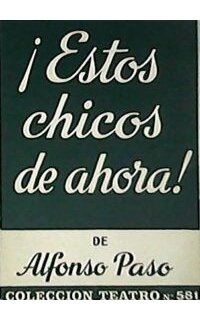 ¡Estos chicos de ahora! Obra en dos actos.