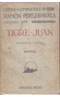Tigre Juan. Obras completas, vol. XVIII. Primera parte. Novela.