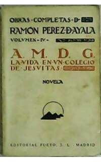 A. M. D. G. La vida en un colegio de jesuitas.