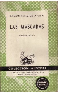 Las máscaras (Galdós, Benavente, Valle Inclán, Linares Rivas, Villaespesa, Morano, Lope de Vega, Shakespeare, Ibsen, Wilde, Don Juan).