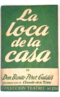 La loca de la casa. Refundición de Claudio de la Torre.