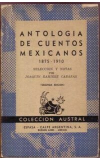 Antología de cuentos mexicanos (1875-1910). Selección y notas de Joaquin Ramirez Cabañas.