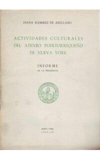 Actividades culturales del Ateneo Puertorriqueño de Nueva York (Informe de la presidencia).