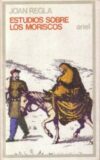 Estudios sobre los moriscos. Prólogo de Joan Fuster.