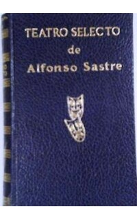 Teatro selecto (Escuadra hacia la muerte - La mordaza - Ana Kleiber - La sangre de Dios - Gillermo Tell tiene los ojos tristes - En la red - La cornada). Prólogo del autor.