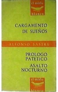Cargamento de sueños. Prólogo patético. Asalto nocturno (Teatro).