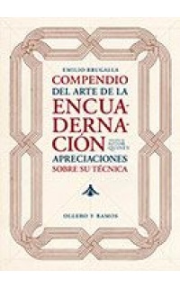 Compendio sobre el arte de la encuadernación. Apreciaciones sobre su técnica.