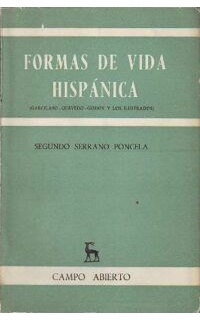 Formas de vida hispánica. (Garcilaso el inseguro - Quevedo, hombre político (Análisis de un resentimiento) - Godoy y los ilustrados).