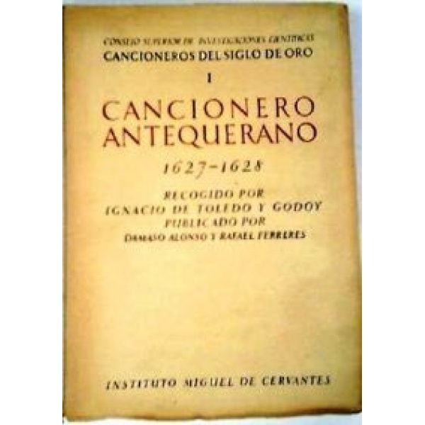 Cancionero antequerano 1627-1628. Publicado por Dámaso Alonso y Rafael Ferreres. Recogido por...