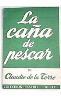 La caña de pescar. Comedia en tres actos.