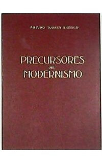 Precursores del modernismo. Estudios críticos y antología (Julián del Casal, M. Gutiérrez Nájera, J. Martí, J. Asunción Silva).