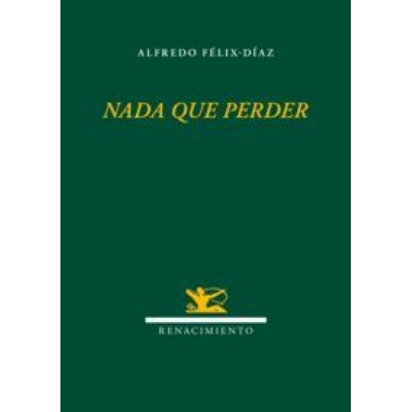 Nada que perder. Poesía. Prólogo de Luis Alberto de Cuenca.