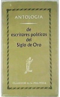 Antología de escritores políticos del siglo de oro.