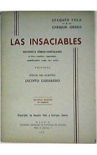 Las insaciables. Historieta cómico-vodevilesca en doce cuadros. Música del maestro Jacinto Guerrero.