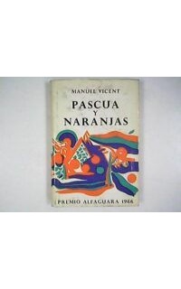 Pascua y naranjas. Premio de Novela Alfaguara 1966.