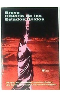 Breve historia de los Estados Unidos (Louis B. Wright, Clarence L. Ver Steeg, Russel B. Nye, etc.).