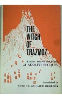 The witch of Trazmoz & other stories and poems. Traducción al inglés por Arthur Wallace Woolsey.