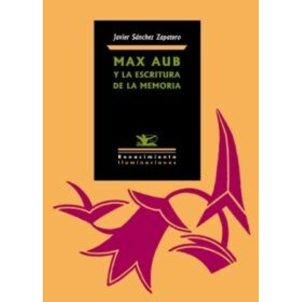 Max Aub y la escritura de la memoria.