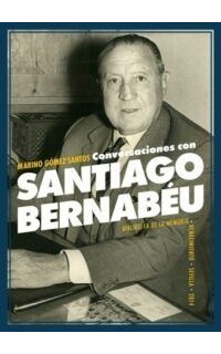 Conversaciones con Santiago Bernabéu.