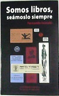 Somos libros, seámoslo siempre.