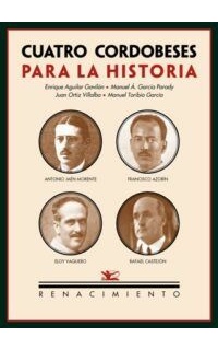 Cuatro cordobeses para la historia: Antonio Jaén Morente, Francisco Azorín, Eloy Vaquero y Rafael Castejón.