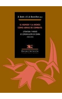 El humor y la ironía como armas de combate: Literatura y medios de comunicación en España (1960-2014).