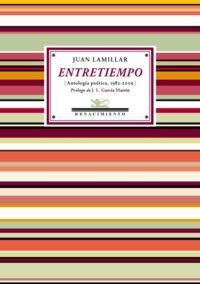 Entretiempo (Antología poética, 1982-2009). Prólogo de José L. García Martín.