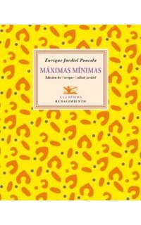Máximas mínimas. 535 aforismos que, por no ser de actualidad, están siempre de actualidad. Edición de Enrique Gallud Jardiel.