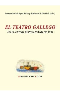El teatro gallego y el exilio republicano de 1939.