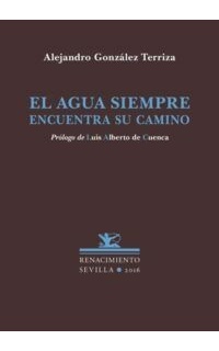 El agua siempre encuentra su camino. Prólogo de Luis Alberto de Cuenca.